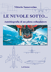 E-book, Le nuvole sotto ... : autobiografia di un pilota collaudatore, Sanseverino, Vittorio, LoGisma