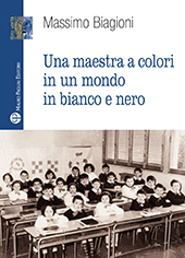 E-book, Una maestra a colori in un mondo in bianco e nero, Biagioni, Massimo, Mauro Pagliai