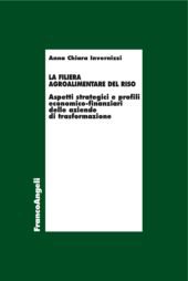 E-book, La filiera agroalimentare del riso : aspetti strategici e profili economico-finanziari delle aziende di trasformazione, Franco Angeli