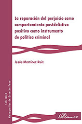 E-book, La reparación del perjuicio como comportamiento postdelictivo positivo como instrumento de política criminal, Martínez Ruiz, Jesús, Dykinson