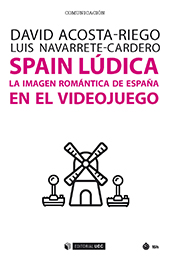 E-book, Spain lúdica : la imagen romántica de España en el videojuego, Acosta-Riego, David, Editorial UOC