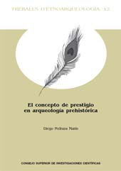 eBook, El concepto de prestigio en arqueología prehistórica, Pedraza Marín, Diego, CSIC, Consejo Superior de Investigaciones Científicas