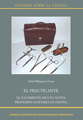 E-book, El practicante : el nacimiento de una nueva profesión sanitaria en España, Blázquez Ornat, Isabel, CSIC, Consejo Superior de Investigaciones Científicas