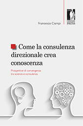 eBook, Come la consulenza direzionale crea conoscenza : prospettive di convergenza tra scienza e consulenza, Firenze University Press