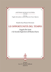 E-book, Le opportunità del tempo : Angelo De Santi e la Scuola superiore di musica sacra, Saiz-Pardo Hurtado, Ramón, author, L.S. Olschki
