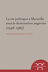 E-book, La vie politique à Marseille sous la domination angevine : (1348-1385), Otchakovsky-Laurens, François, author, École française de Rome
