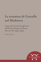 eBook, La ceramica di Cencelle nel Medioevo : i materiali rinvenuti negli scavi dell'École française de Rome (settore III, 1994-1999), École française de Rome