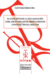 E-book, El concepto de la fiscalización parlamentaria en el ordenamiento constitucional chileno, Sánchez Lobos, Leslie Valeska, Ediciones Universidad de Salamanca