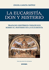 E-book, La eucaristía, don y misterio : tratado histórico-teológico sobre el misterio eucarístico, García Ibáñez, Ángel, EUNSA