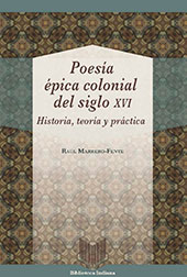 E-book, Poesía épica colonial del siglo XVI : historia, teoría y práctica, Marrero Fente, Raúl, author, Iberoamericana
