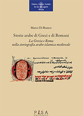 E-book, Storie arabe di Greci e di Romani : la Grecia e Roma nella storiografia arabo-islamica medievale, Pisa University Press