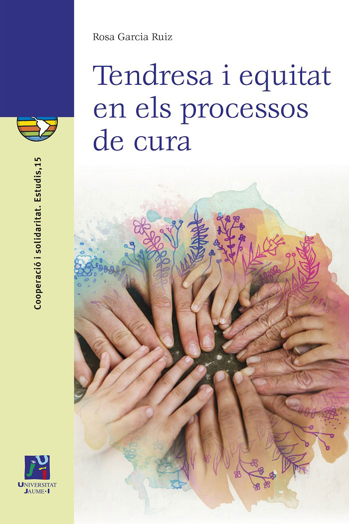 E-book, Tendresa i equitat en els processos de cura, García Ruiz, Rosa, Universitat Jaume I