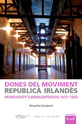 E-book, Dones del moviment Republicà irlandès : her Majesty's Armagh Prison, 1971-1982, Ros Domènech, Mireia, Publicacions URV