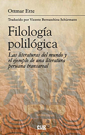 E-book, Filología polilógica : las literaturas del mundo y el ejemplo de una literatura peruana transareal, Ette, Ottmar, Universidad de Granada