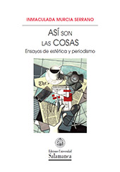 E-book, Así son las cosas : ensayos de estética y periodismo, Murcia Serrano, Inmaculada, Ediciones Universidad de Salamanca