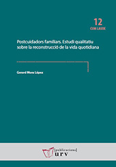 E-book, Postcuidadors familiars : estudi qualitatiu sobre la reconstrucció de la vida quotidiana, Mora López, Gerard, Universitat Rovira i Virgili