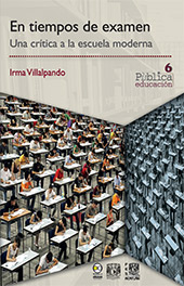 E-book, En tiempos de examen : una crítica a la escuela moderna, Villalpando, Irma, Bonilla Artigas Editores