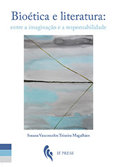 eBook, Bioética e literatura : entre a imaginação e a responsabilidade, Magalhães, Susana Pinto Leite Vasconcelos Teixeira de, If press