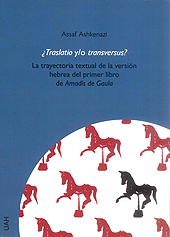 E-book, ¿Traslatio y/o transversus? : la trayectoria textual de la versión hebrea del primer libro de Amadís de Gaula, Universidad de Alcalá