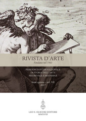 Fascicule, Rivista d'arte : periodico internazionale di Storia dell'arte Medievale e Moderna : serie quinta : VII, 2017, L.S. Olschki