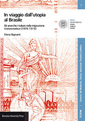 E-book, In viaggio dall'utopia al Brasile : gli anarchici italiani nella migrazione transoceanica (1876-1919), Bignami, Elena, Bononia University Press