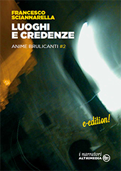 E-book, Luoghi e credenze : anime brulicanti #2, Sciannarella, Francesco, Altrimedia