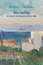 eBook, Blu Ischia : un padre nel racconto di due figli, Belli, Attilio, Guida editori