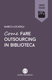 eBook, Come fare outsourcing in biblioteca, Locatelli, Marco, Editrice Bibliografica