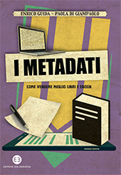 E-book, I metadati : come vendere meglio libri e ebook, Guida, Enrico, author, Editrice Bibliografica