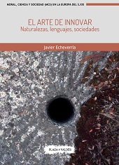 E-book, El arte de innovar : naturalezas, lenguajes, sociedades, Echeverría, Javier, author, Plaza y Valdés Editores