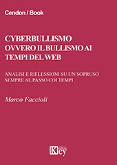 eBook, Cyberbullismo ovvero il bullismo ai tempi del web : analisi e riflessioni su un sopruso sempre al passo coi tempi, Key editore