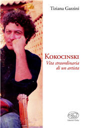 eBook, Kokocinski : vita straordinaria di un artista, Gazzini, Tiziana, Edizioni Clichy