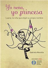 E-book, Yo nena, yo princesa : Luana, la niña que eligió su propio nombre, Mansilla, Gabriela, Universidad Nacional de General Sarmiento