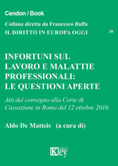 E-book, Infortuni sul lavoro e malattie professionali : le questioni aperte : atti del convegno alla Corte di cassazione in Roma del 12 ottobre 2016, Key editore