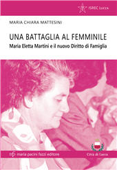 E-book, Una battaglia al femminile : Maria Eletta Martini e il nuovo diritto di famiglia, Mattesini, Maria Chiara, Maria Pacini Fazzi Editore