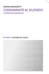 eBook, Condannate al silenzio : le eretiche medievali, Mimesis