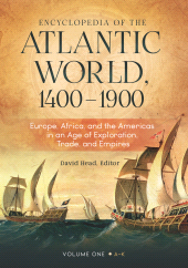 E-book, Encyclopedia of the Atlantic World, 1400-1900 : Europe, Africa, and the Americas in an Age of Exploration, Trade, and Empires [2 volumes], ABC-CLIO