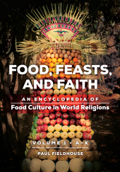 E-book, Food, Feasts, and Faith : An Encyclopedia of Food Culture in World Religions [2 volumes], ABC-CLIO