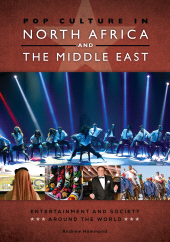 E-book, Pop Culture in North Africa and the Middle East : Entertainment and Society around the World, ABC-CLIO