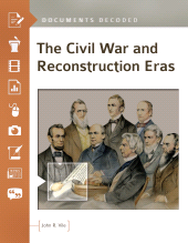 E-book, The Civil War and Reconstruction Eras : Documents Decoded, ABC-CLIO
