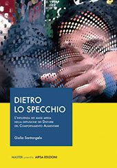 E-book, Dietro lo specchio : l'influenza dei mass media nella diffusione dei Disturbi del Comportamento Alimentare, Santangelo, Giulia, Aipsa