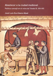 E-book, Abastecer a la ciudad medieval : política concejil en el reino de Toledo (s. XIV-XV), Universidad de Alcalá