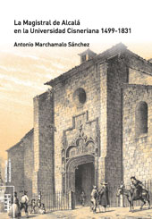 eBook, La Magistral de Alcalá en la Universidad Cisneriana, 1499-1831, Marchamalo Sánchez, Antonio, Universidad de Alcalá