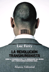 E-book, La revolución transhumanista : Cómo la tecnomedicina y la uberización del mundo van a transformar nuestras vidas, Alianza Editorial