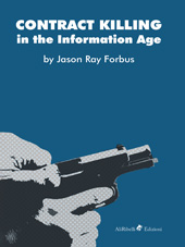 E-book, Contract killing in the information age., Forbus, Jason Ray., Ali Ribelli Edizioni