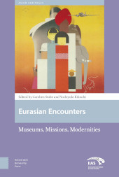 E-book, Eurasian Encounters : Museums, Missions, Modernities, Amsterdam University Press