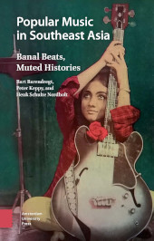 E-book, Popular Music in Southeast Asia : Banal Beats, Muted Histories, Barendregt, Bart, Amsterdam University Press