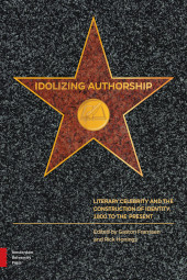 E-book, Idolizing Authorship : Literary Celebrity and the Construction of Identity, 1800 to the Present, Amsterdam University Press