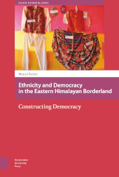 eBook, Ethnicity and Democracy in the Eastern Himalayan Borderland : Constructing Democracy, Chettri, Mona, Amsterdam University Press