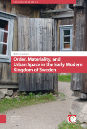 m, Order, Materiality, and Urban Space in the Early Modern Kingdom of Sweden, Amsterdam University Press